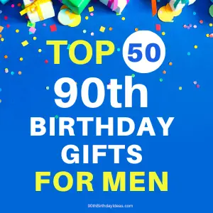 Birthday Presents and Confetti on blue background. Text reads: Top 50 90th birthday gifts for men.